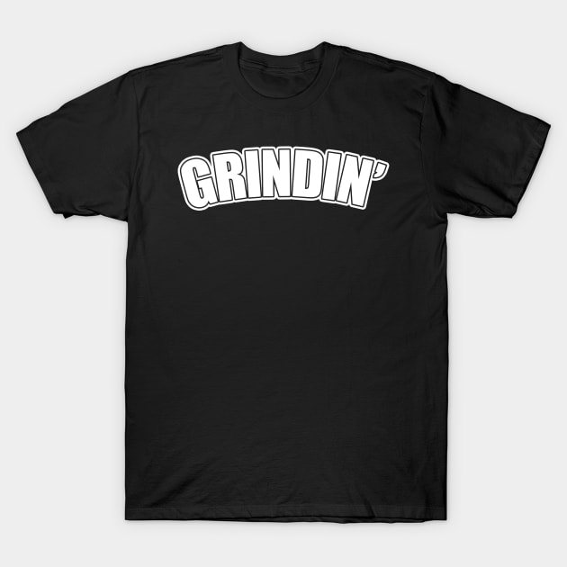 Grindin WHT T-Shirt by Tee4daily